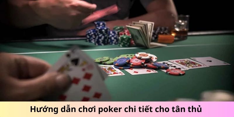 Hướng Dẫn Chơi Poker Hiệu Quả - Mẹo Để Nâng Cao Kỹ Năng