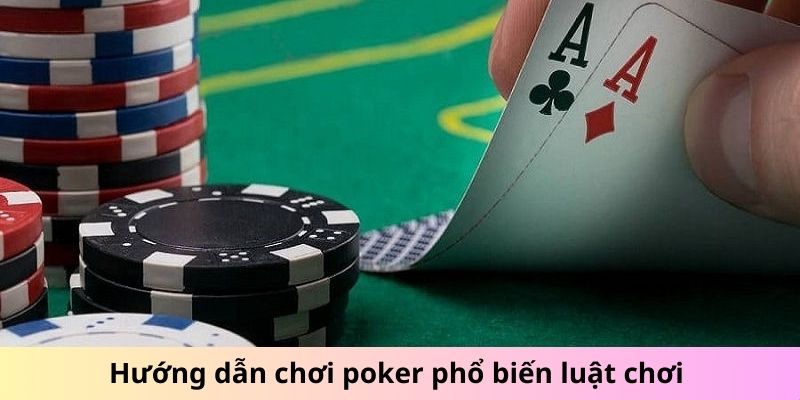 Hướng Dẫn Chơi Poker Hiệu Quả - Mẹo Để Nâng Cao Kỹ Năng