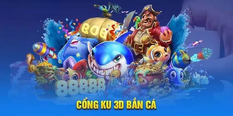 Tổng quan về bắn cá KU 3D tại nhà cái 